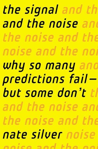 The Signal and the Noise: Why So Many Predictions Fail-but Some Don't von Penguin Press