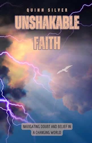 Unshakable Faith: Navigating Doubt and Belief in a Changing World von RWG Publishing
