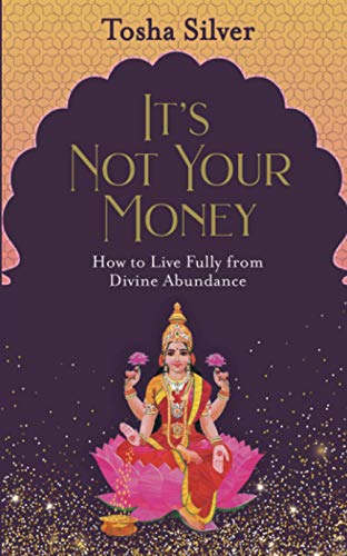 It's Not Your Money: How to Live Fully from Divine Abundance von Hay House UK