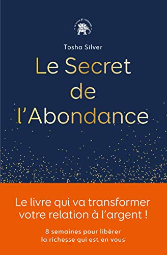 Le secret de l'abondance: 8 semaines pour libérer la richesse qui est en vous