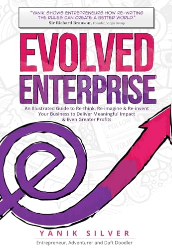 Evolved Enterprise: An Illustrated Guide to Re-Think, Re-Imagine and Re-Invent Your Business to Deliver Meaningful Impact & Even Greater Profits von Ideapress Publishing