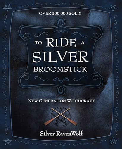 To Ride a Silver Broomstick: New Generation Witchcraft (Silver Ravenwolf's How to)