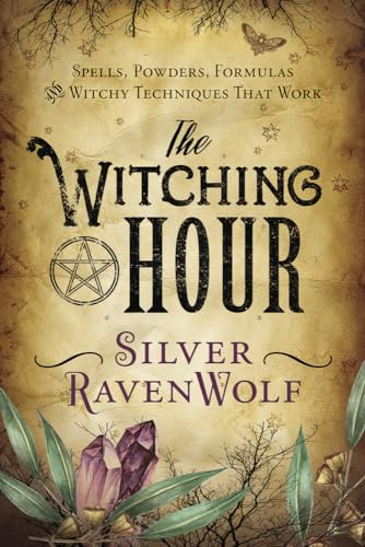 The Witching Hour: Spells, Powders, Formulas, and Witchy Techniques That Work von Llewellyn Publications