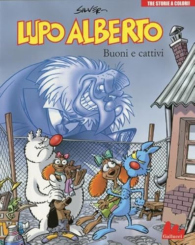 Lupo Alberto. Tre storie a colori. Buoni e cattivi (Illustrati) von Gallucci