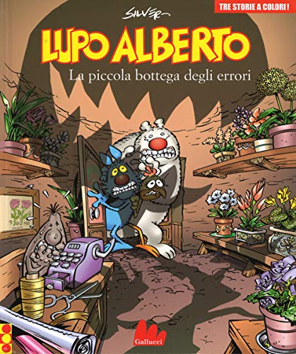 Lupo Alberto. Tre storie a colori. La piccola bottega degli errori (Illustrati)