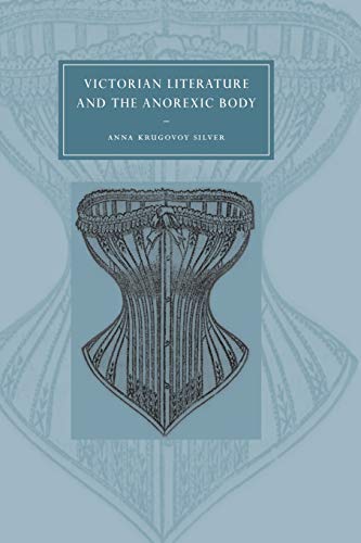 Victorian Literature Anorexic Body (Cambridge Studies in Nineteenth-Century Literature And Culture) von Cambridge University Press