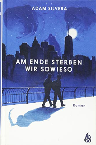 Am Ende sterben wir sowieso: Roman