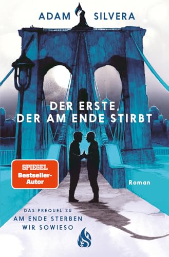 Der Erste, der am Ende stirbt (Todesboten #1): Endlich im Taschenbuch: Adam Silveras BookTok-Phänomen und SPIEGEL-Bestseller +++ # 1 der "Todesboten"-Trilogie von Arctis Verlag
