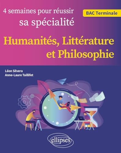 Quatre semaines pour réussir sa spécialité Humanités, Littérature et Philosophie: BAC. Terminale von Ellipses