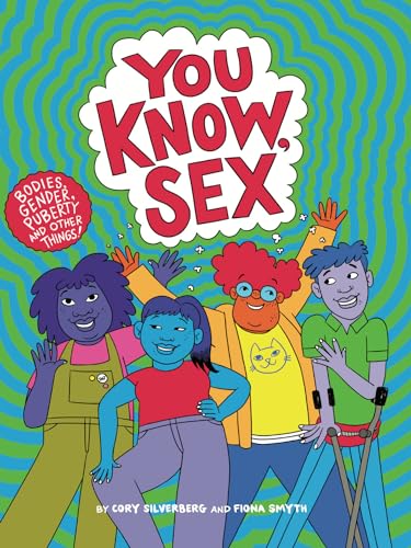 You Know, Sex: Bodies, Gender, Puberty, and Other Things von Seven Stories Press