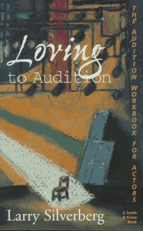 Loving to Audition: The Audition Workbook for Actors: The Audition Handbook (Career Development Series)