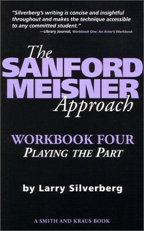 The Sanford Meisner Approach Workbook Four: Playing the Part (Career Development Series)