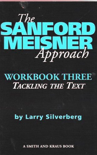 The Sanford Meisner Approach: Workbook Three : Tackling the Text (Career Development Series)