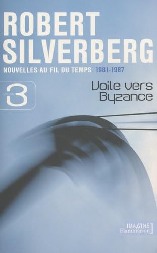 Nouvelles au fil du temps, 1981-1987, volume 3 : Voile vers Byzance Nouvelles au fil du temps, 1981-1987, volume 3 : Voile vers Byzance von FLAMMARION
