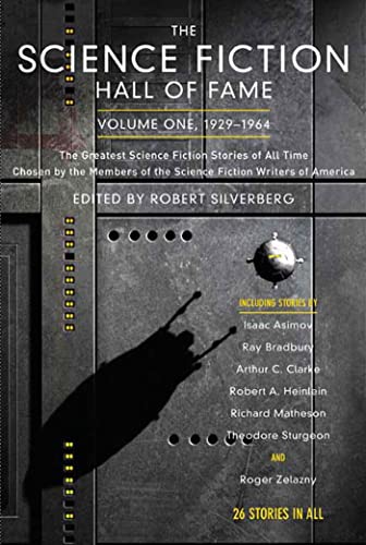 The Science Fiction Hall of Fame, Volume One: The Greatest Science Fiction Stories Of All Time Chosen By The Members Of The Science Fiction Writers Of America (SF Hall of Fame)