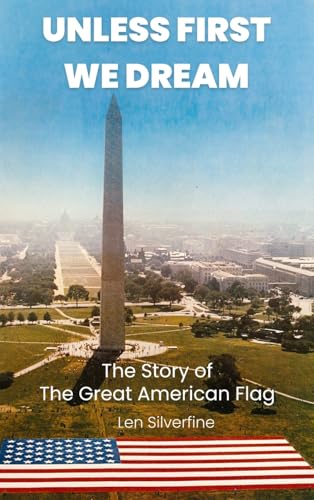 UNLESS FIRST WE DREAM: The Story of The Great American Flag UNLESS FIRST WE DREAM: The Story of The Great American Flag von WOODBRIDGE Publishers
