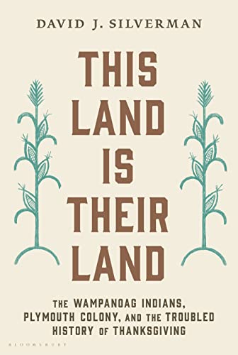 This Land Is Their Land: The Wampanoag Indians, Plymouth Colony, and the Troubled History of Thanksgiving von Bloomsbury Publishing