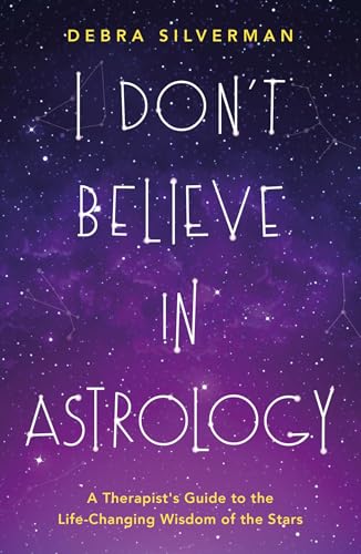 I don't believe in astrology (Eng): A Therapist's Guide to the Life-Changing Wisdom of the Stars von Lev.