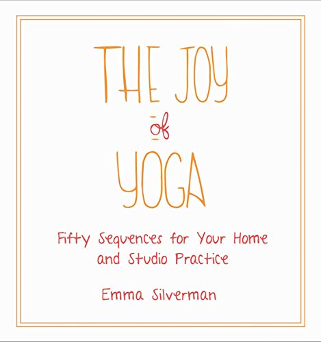The Joy of Yoga: Fifty Sequences for Your Home and Studio Practice von Skyhorse