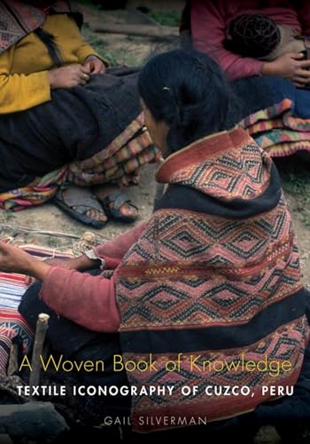 A Woven Book of Knowledge: Textile Iconography of Cuzco, Peru A Woven Book of Knowledge: Textile Iconography of Cuzco, Peru