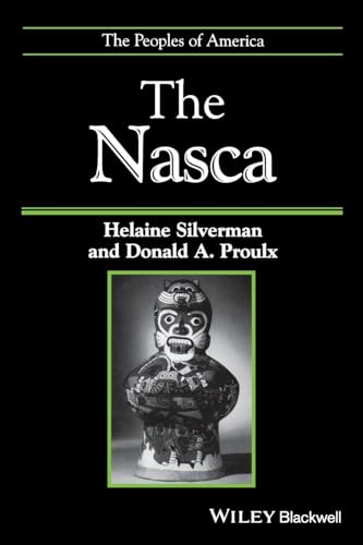 The Nasca: Helaine Silverman and Donald A. Proulx (Peoples of America)