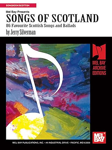 Songs of Scotland: 86 Favourite Scottish Songs and Ballads