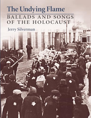 The Undying Flame: Ballads and Songs of the Holocaust