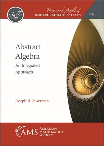 Abstract Algebra: An Integrated Approach (Pure and Applied Undergraduate Texts, 55) von American Mathematical Society