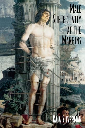 Male Subjectivity at the Margins Male Subjectivity at the Margins