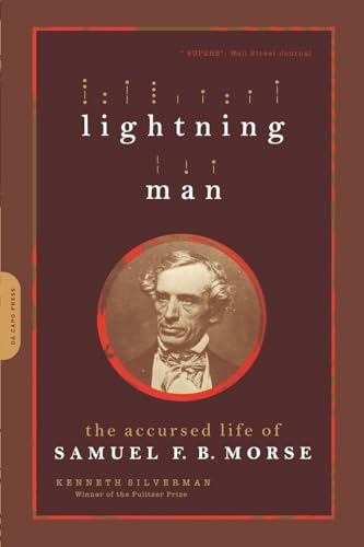 Lightning Man: The Accursed Life Of Samuel F.B. Morse