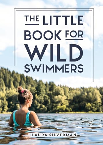 The Little Book for Wild Swimmers: Reconnect With Your Wild Side and Discover the Healing Power of Swimming Outdoors von Summersdale Publishers