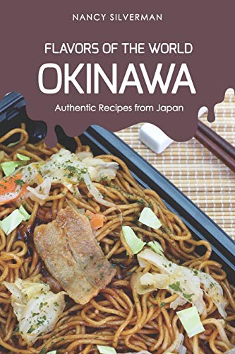 Flavors of the World - Okinawa: Authentic Recipes from Japan von Independently Published