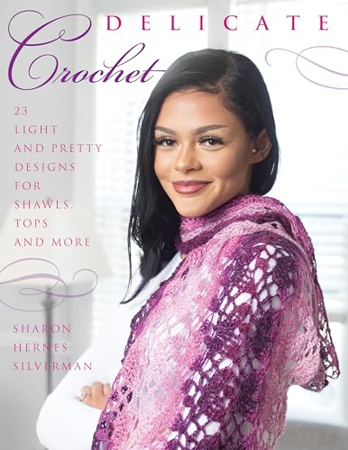 Delicate Crochet: 23 Light and Pretty Designs for Shawls, Tops and More von Stackpole Books