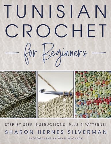 Tunisian Crochet for Beginners: Step-by-Step Instructions, Plus 5 Patterns! von Stackpole Books