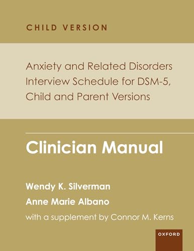 Anxiety and Related Disorders Interview Schedule for DSM-5, Child and Parent Version: Clinician Manual; With a Supplement on Autism Spectrum Addendum (Programs That Work) von Oxford University Press Inc