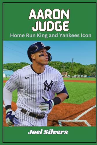 Aaron Judge: Home Run King and Yankees Icon (The Untold Stories of Baseball’s Icons) von Independently published