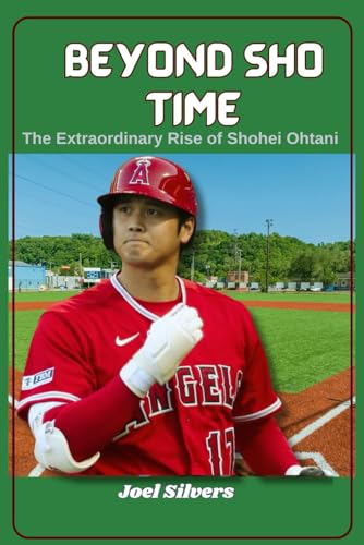 Beyond Sho Time: The Extraordinary Rise of Shohei Ohtani (The Untold Stories of Baseball’s Icons) von Independently published