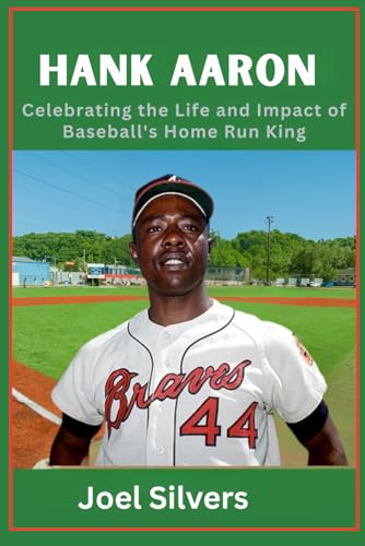 Hank Aaron: Celebrating the Life and Impact of Baseball’s Home Run King (The Untold Stories of Baseball’s Icons) von Independently published
