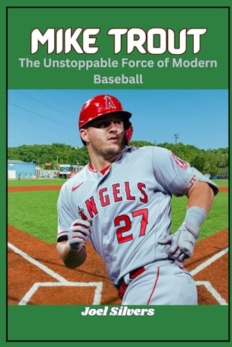 Mike Trout: The Unstoppable Force of Modern Baseball (The Untold Stories of Baseball’s Icons) von Independently published