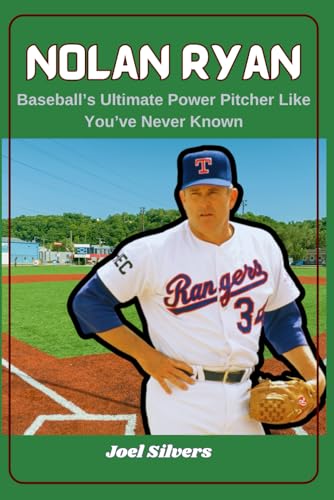 Nolan Ryan: Baseball’s Ultimate Power Pitcher Like You’ve Never Known (The Untold Stories of Baseball’s Icons) von Independently published