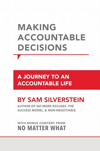 Making Accountable Decisions: A Journey to an Accountable Life with Bonus Content from No Matter What (No More Excuses) von Sound Wisdom