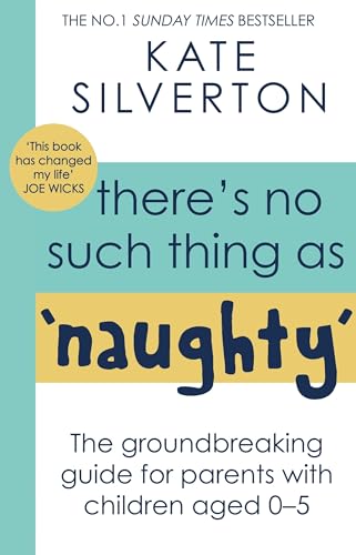There's No Such Thing As 'Naughty': The groundbreaking guide for parents with children aged 0-5: THE #1 SUNDAY TIMES BESTSELLER von Hachette
