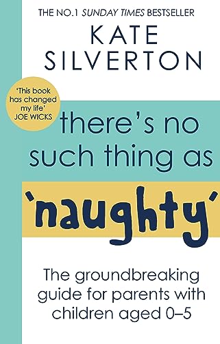 There's No Such Thing As 'Naughty': The groundbreaking guide for parents with children aged 0-5: THE #1 SUNDAY TIMES BESTSELLER von Hachette