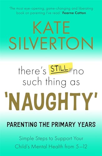 There's Still No Such Thing As 'Naughty': Parenting the Primary Years – Simple Steps to Support Your Child's Mental Health from 5-12 von Lagom
