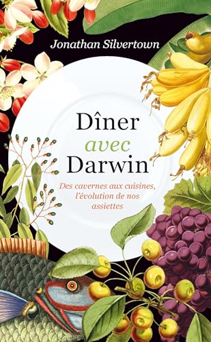 Dîner avec Darwin: Des cavernes aux cuisines, ce que racontent nos assiettes von QUANTO