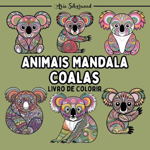 Animais Mandala - Coalas: Um Livro de Colorir Mandala Único para Crianças e Adultos Animais Mandala - Coalas: Um Livro de Colorir Mandala Único para Crianças e Adultos von Independently published