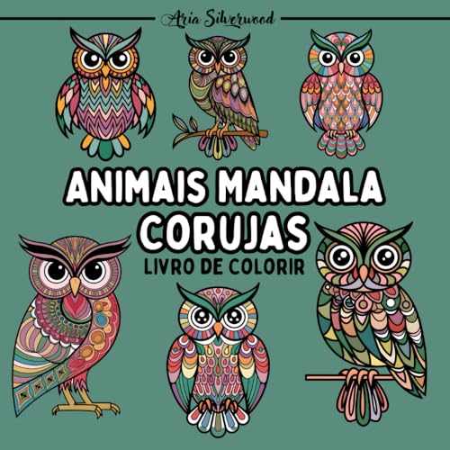 Animais Mandala - Corujas: Um Livro de Colorir Mandala Único para Crianças e Adultos Animais Mandala - Corujas: Um Livro de Colorir Mandala Único para Crianças e Adultos von Independently published