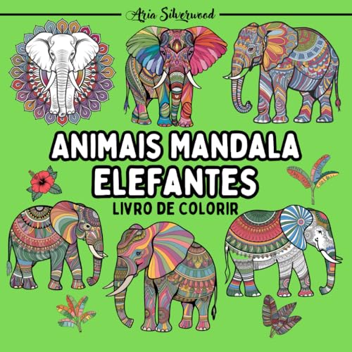 Animais Mandala - Elefantes: Um Livro de Colorir Mandala Único para Crianças e Adultos Animais Mandala - Elefantes: Um Livro de Colorir Mandala Único para Crianças e Adultos von Independently published