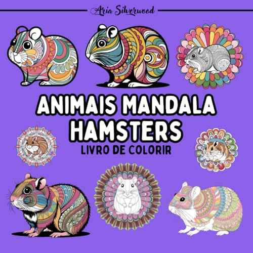 Animais Mandala - Hamsters: Um Livro de Colorir Mandala Único para Crianças e Adultos Animais Mandala - Hamsters: Um Livro de Colorir Mandala Único para Crianças e Adultos von Independently published