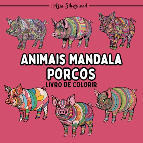 Animais Mandala - Porcos: Um Livro de Colorir Mandala Único para Crianças e Adultos Animais Mandala - Porcos: Um Livro de Colorir Mandala Único para Crianças e Adultos von Independently published
